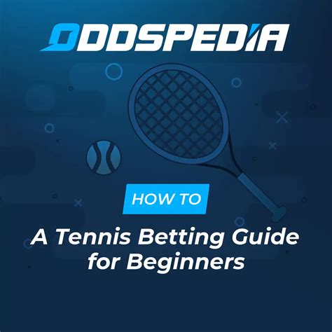How to Bet on Tennis → Betting Guide for Beginners .